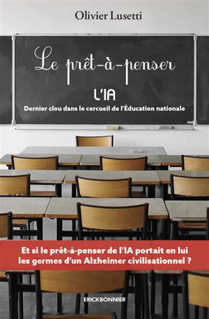 Le prêt-à-penser : l'IA, le dernier clou dans le cercueil de l'Education nationale