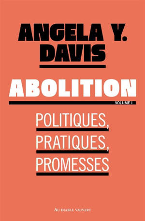 Abolition. Vol. 1. Politiques, pratiques, promesses