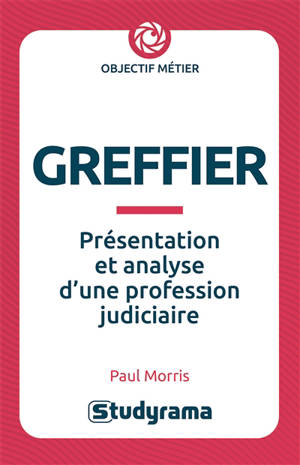Greffier : présentation et analyse d'une profession judiciaire