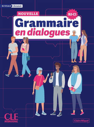 Nouvelle grammaire en dialogues : niveau avancé : B2-C1