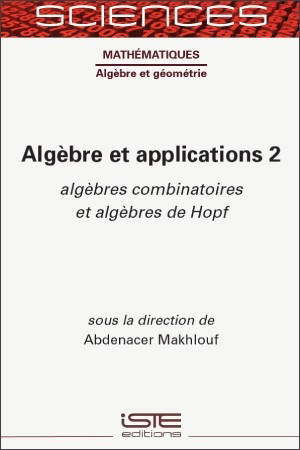 Algèbre et applications. Vol. 2. Algèbres combinatoires et algèbres de Hopf