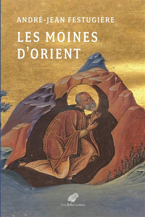 Les moines d'Orient : vies des moines d'Orient présentées et traduites du grec