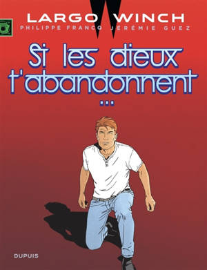 Largo Winch. Vol. 25. Si les dieux t'abandonnent...