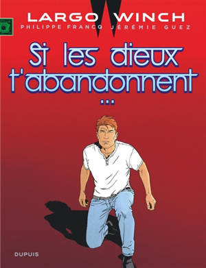 Largo Winch. Vol. 25. Si les dieux t'abandonnent...