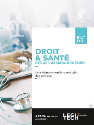 Revue luxembourgeoise : droit & santé, n° 23-24. Les violences sexuelles après la loi du 7 août 2023