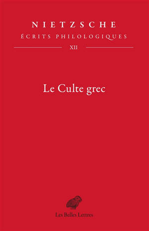 Ecrits philologiques. Vol. 12. Le culte grec