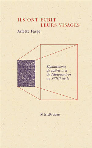 Ils ont écrit leurs visages : signalements de galériens et de délinquant.e.s au XVIIIe siècle