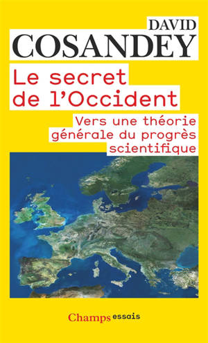 Le secret de l'Occident : vers une théorie générale du progrès scientifique