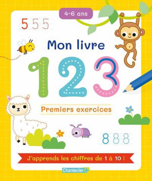 Mon livre 123, 4-6 ans : premiers exercices : j'apprends les chiffres de 1 à 10 !