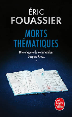 Une enquête du commandant Gaspard Cloux. Vol. 1. Morts thématiques