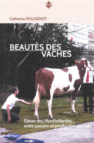 Beautés des vaches : élever des Montbéliardes... entre passion et production animale