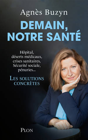 Demain, notre santé : hôpital, déserts médicaux, crises sanitaires, Sécurité sociale, pénuries... : les solutions concrètes