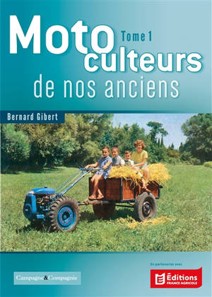 Motoculteurs de nos anciens. Vol. 1