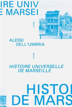 Histoire universelle de Marseille : de l'an mil à nos jours
