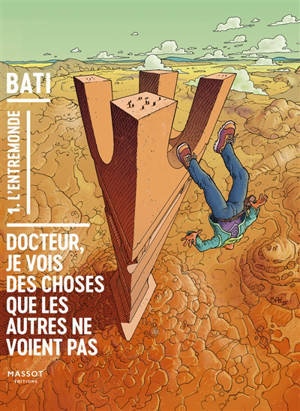 Docteur, je vois des choses que les autres ne voient pas. Vol. 1. L'entremonde