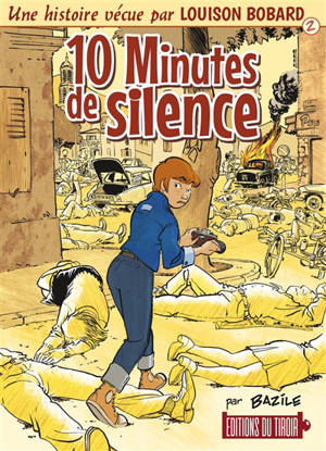Une histoire vécue par Louison Bobard. Vol. 2. 10 minutes de silence