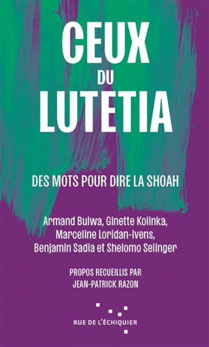 Ceux du Lutetia : des mots pour dire la Shoah