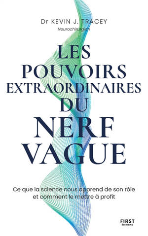 Les pouvoirs extraordinaires du nerf vague : ce que la science nous apprend de son rôle et comment le mettre à profit