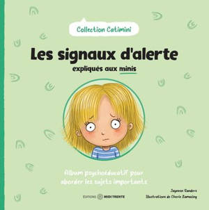 Les signaux d'alerte expliqués aux minis : Album psychoéducatif pour aborder les sujets importants