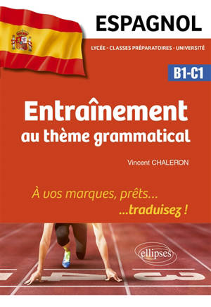 Espagnol B1-C1 : entraînement au thème grammatical : à vos marques, prêts... traduisez !