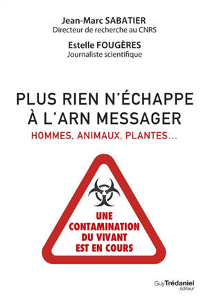Plus rien n'échappe à l'ARN messager : hommes, animaux, plantes... : une contamination du vivant est en cours