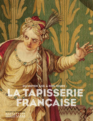 La tapisserie française : du Moyen Age à nos jours