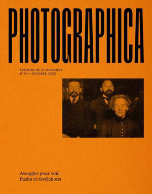 Photographica, n° 11. Aveugler pour voir : flashs et révélations