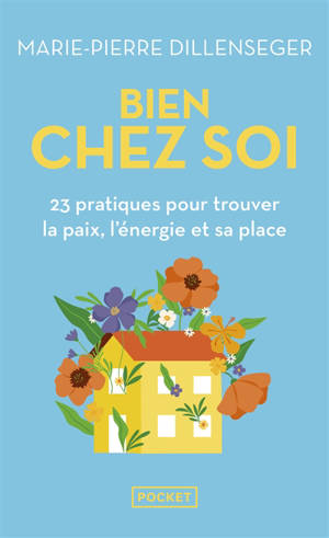 Bien chez soi : 23 pratiques pour trouver la paix, l'énergie et sa place