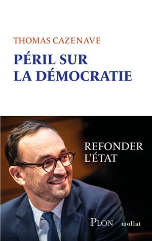Péril sur la démocratie : refonder l'Etat