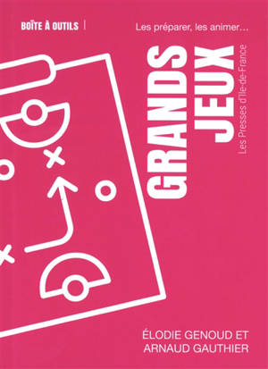 Grands jeux : les préparer, les animer...