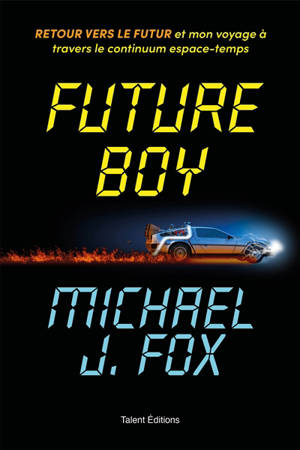 Future boy : retour vers le futur et mon voyage à travers le continuum espace-temps