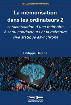 La mémorisation dans les ordinateurs. Vol. 2. Caractérisation d'une mémoire à semi-conducteurs et la mémoire vive statique asynchrone