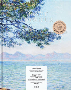 Monet voyageur : vers de nouveaux motifs : tableaux et correspondance (1863-1917)