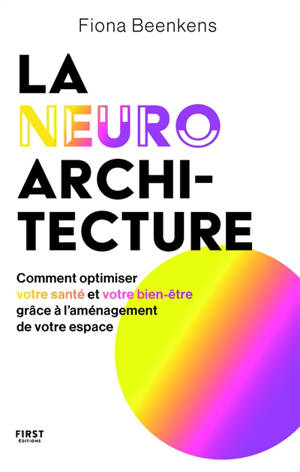 La neuro-architecture : comment optimiser votre santé et votre bien-être grâce à l'aménagement de votre espace