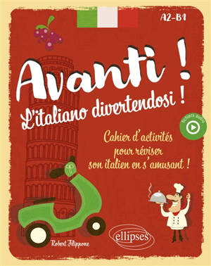 Avanti ! L'italiano divertendosi ! : cahier d'activités pour réviser son italien en s'amusant ! : A2-B1