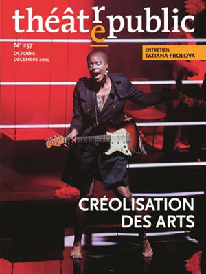 Théâtre-public, n° 257. Créolisation des arts