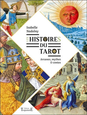 Les histoires du tarot : arcanes, mythes et contes