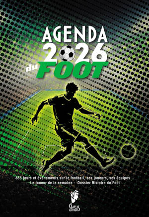 Agenda 2026 du foot : 365 jours et événements sur le football, ses joueurs, ses équipes...