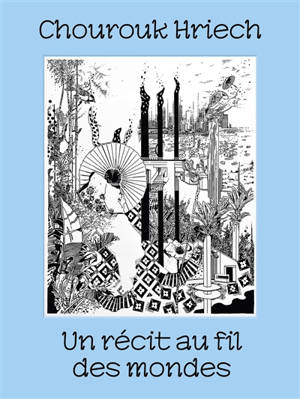 Chourouk Hriech : un récit au fil des mondes
