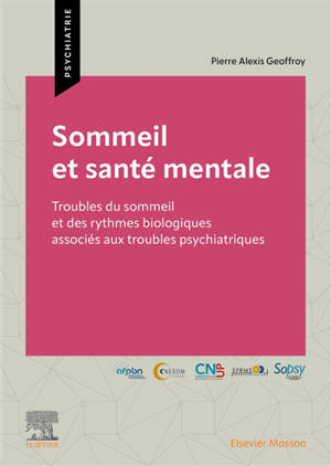 Sommeil et santé mentale : troubles du sommeil et des rythmes biologiques associés aux troubles psychiatriques
