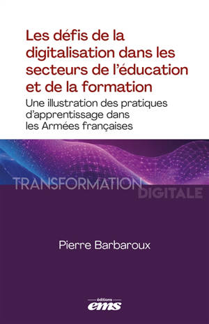 Les défis de la digitalisation dans les secteurs de l'éducation et de la formation : une illustration des pratiques d'apprentissage dans les armées françaises
