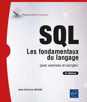 SQL : les fondamentaux du langage (avec exercices et corrigés)