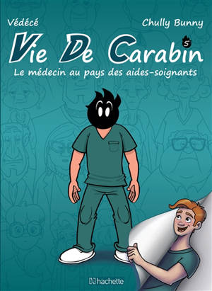 Vie de carabin. Vol. 5. Le médecin au pays des aides-soignants