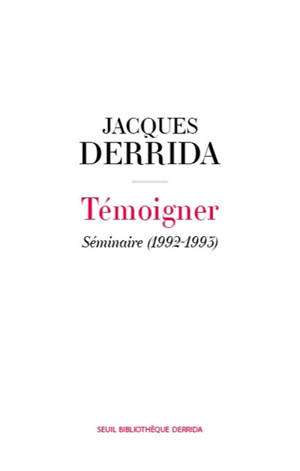 Secret et témoignage. Vol. 2. Témoigner : séminaire (1992-1995)