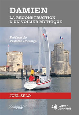 Damien : la reconstruction d'un voilier mythique