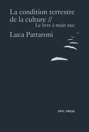 La condition terrestre de la culture : le livre à main nue