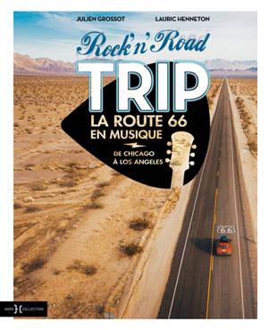 Rock'n'road trip : la route 66 en musique : de Chicago à Los Angeles