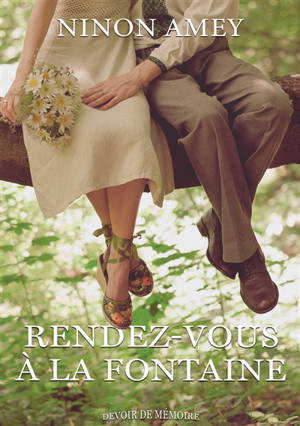 Rendez-vous à la fontaine : (Collection Devoir de mémoire)