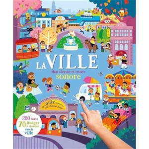 La ville : 200 sons, 70 images à chercher dans la ville
