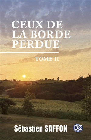 Ceux de la Borde Perdue. Vol. 2. La lueur des incendies